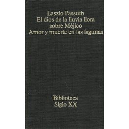 El Dios de la LLuvia llora sobre Méjico / Amor y Muerte en las Lagunas