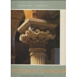 Arquitectura en Cartagena: Eclecticismo y Modernismo