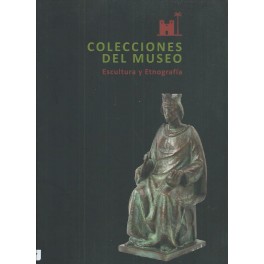 Colecciones de Museo: Escultura y Etnografía