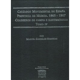 Catálogo Monumental de España. Provincia de Murcia 1905 - 1907. Cuadernos de Campo e ilustraciones
