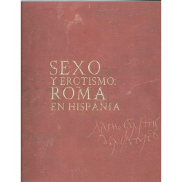 Sexo y erotismo: Roma en Hispania