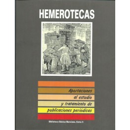 Hemerotecas: Aportaciones al estudio y tratamiento de publicaciones periódicas