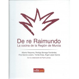 De Re Raimundo: La cocina de la Región de Murcia