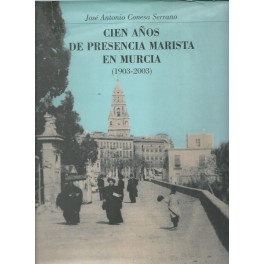 Cien años de presencia marista en Murcia (1903-2003)