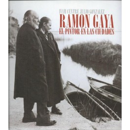 Ramón Gaya: El pintor en las ciudades
