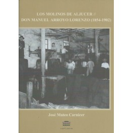 Los Molinos de Aljucer // Don Manuel Arroyo Lorenzo (1854-1902)