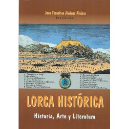Lorca Histórica: Historia, Arte y Literatura