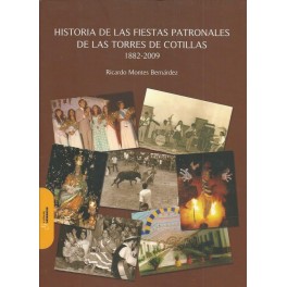 Historia de las Fiestas Patronales de las Torres de Cotillas 1882 - 2009