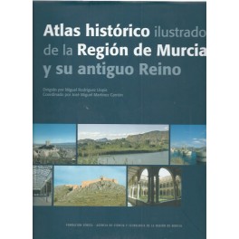 Atlas histórico ilustrado de la Región de Murcia y su antiguo Reino