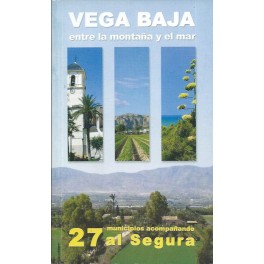 Vega Baja: Guía de las Tierras del Segura