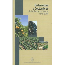  Ordenanzas y costumbres de la Huerta de Murcia 1849-2008