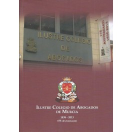 Ilustre Colegio de Abogados de Murcia 1838 - 2013