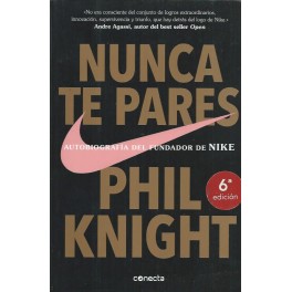 No te pares nunca: Autobiografía del fundador de nike