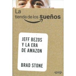 La tienda de los sueños: Jeff Bezos y la era de Amazon