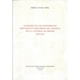 Catálogo de los Documentos Privados en Pergamino del Archivo de la Catedral de Orense (888-1554)
