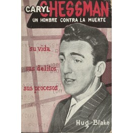 Caryl Chessman: Un Hombre contra la Muerte