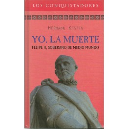 Yo, La Muerte: Felipe II, Soberano de medio Mundo