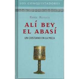 Alí Bey El Abasí: Un Cristiano en la Meca