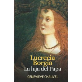 Lucrecia Borgia: La Hija del Papa