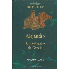 Alejandro: El Unificador de Grecia