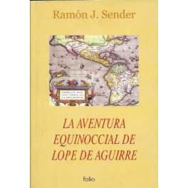 La Aventura Equinoccial de Lope De Aguirre