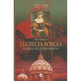 Lucrecia Borgia: La Hija de la Perversión