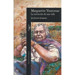 Marguerite Yourcenar: La invención de una vida