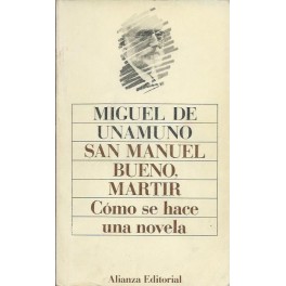 San Manuel Bueno, mártir. Cómo se hace una novela