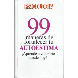 99 maneras de fortalecer tu AUTOESTIMA