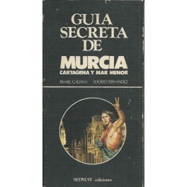 Guía secreta de Murcia, Cartagena y Mar Menor
