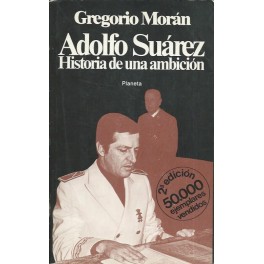 Adolfo Suárez: Historia de una ambición