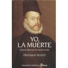 Yo, La Muerte: Felipe II, Soberano de medio Mundo