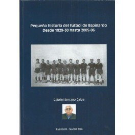 Pequeña historia del fútbol de Espinardo. Desde 1929-30 hasta 2005-2006