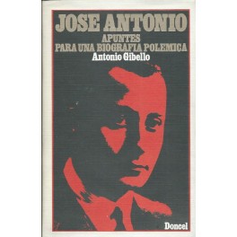 José Antonio: Apuntes para una biografía polémica