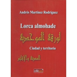 Lorca almohade: Ciudad y territorio