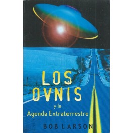 Los Ovnis y la agenda extraterrestre