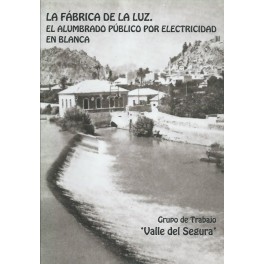 La Fábrica de la Luz: El alumbrado público por electricidad en Blanca